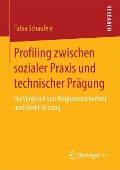 Profiling zwischen sozialer Praxis und technischer Prägung - Fabia Schäufele