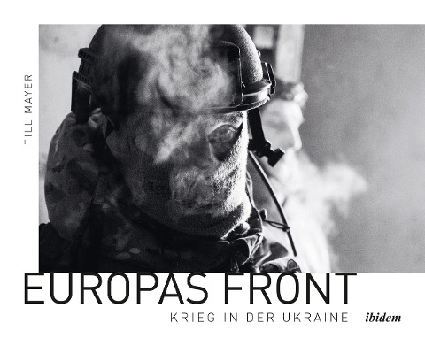 Europas Front: Krieg in der Ukraine - Till Mayer
