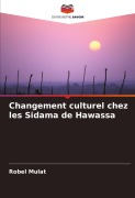 Cover-Bild zum Titel 'Changement culturel chez les Sidama de Hawassa' von 'Robel Mulat'
