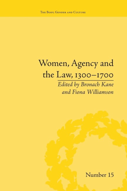 Women, Agency and the Law, 1300-1700 - Bronach Kane