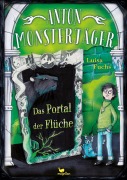Cover-Bild zum Titel 'Anton Monsterjäger - Das Portal der Flüche' von 'Luisa Fuchs'