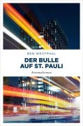 Cover-Bild zum Titel 'Der Bulle auf St. Pauli' von 'Ben Westphal'
