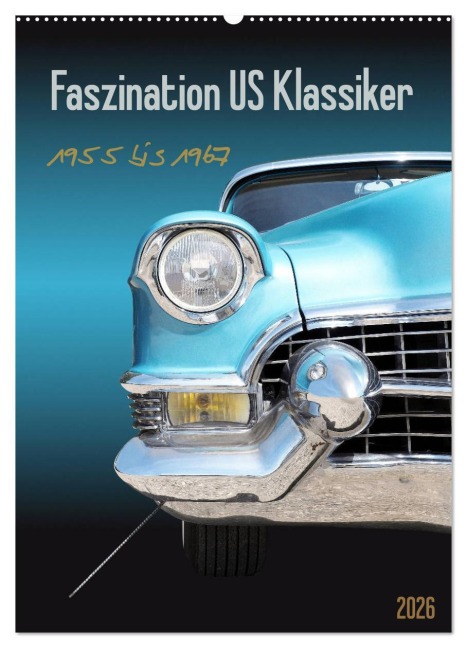 Faszination US Klassiker 1955 bis 1967 (Wandkalender 2026 DIN A2 hoch), CALVENDO Monatskalender - Beate Gube
