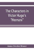 Cover-Bild zum Titel 'The Characters in Victor Hugo's "Hernani"' von 'James Dowden Bruner'