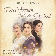 Cover-Bild zum Titel 'Drei Frauen, (fast) ein Schicksal' von 'Ute S. Fuhrmann'