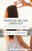 Cover-Bild zum Titel 'Freshman Girl and Junior Guy (An Interim Goddess of Love short story)' von 'Mina V. Esguerra'