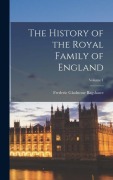 Cover-Bild zum Titel 'The History of the Royal Family of England; Volume 1' von 'Frederic Gladstone Bagshawe'