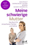 Cover-Bild zum Titel 'Meine schwierige Mutter (Fachratgeber Klett-Cotta, Bd.)' von 'Waltraut Barnowski-Geiser, Maren Geiser-Heinrichs'