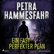 Cover-Bild zum Titel 'Ein fast perfekter Plan' von 'Petra Hammesfahr'