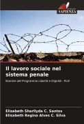 Cover-Bild zum Titel 'Il lavoro sociale nel sistema penale' von 'Elizabeth Sharllyda C. Santos, Elisabeth Regina Alves C. Silva'