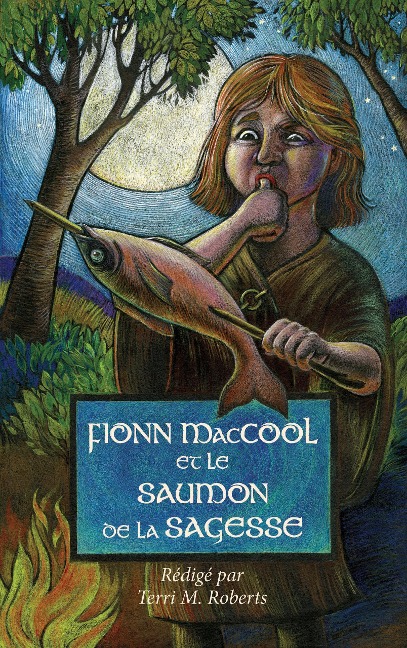 Fionn MacCool et le saumon de la sagesse - Terri M. Roberts