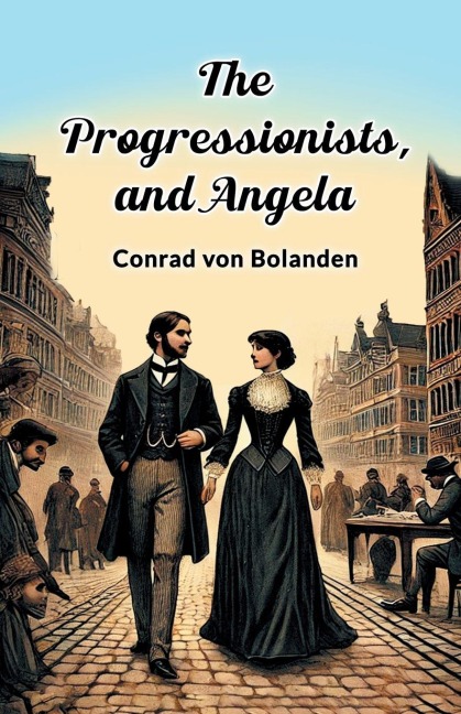 The Progressionists, and Angela - Conrad Von Bolanden