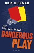 Cover-Bild zum Titel 'The Football Trials: Dangerous Play' von 'John Hickman'