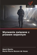 Cover-Bild zum Titel 'Wyzwania zwi¿zane z prawem wojennym' von 'Henri Martin, Marie-Pierre Besson de Vezac'
