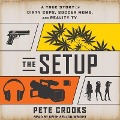 The Setup: A True Story of Dirty Cops, Soccer Moms, and Reality TV - Joe Kenda, Joe Kenda