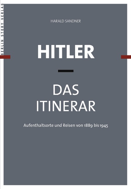 Hitler - Das Itinerar. 4 Bände - Harald Sandner