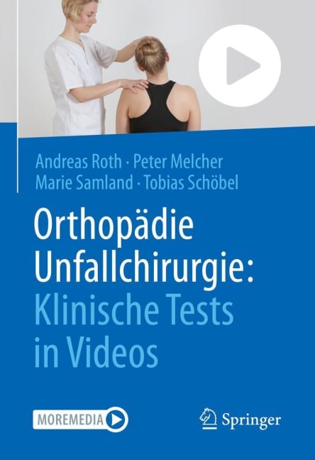 Orthopädie Unfallchirurgie: Klinische Tests in Videos - Andreas Roth, Tobias Schöbel, Marie Samland, Peter Melcher