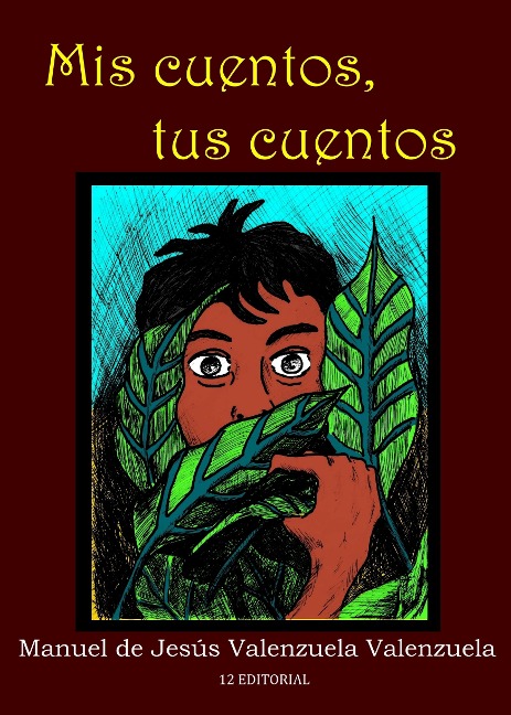 Mis cuentos, tus cuentos - Manuel de Jesús Valenzuela Valenzuela