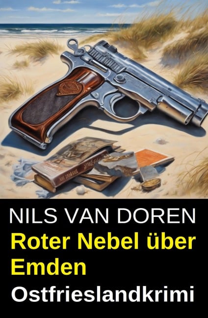Roter Nebel über Emden: Ostfrieslandkrimi - Nils van Doren