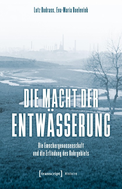Die Macht der Entwässerung - Lutz Budrass, Eva-Maria Roelevink
