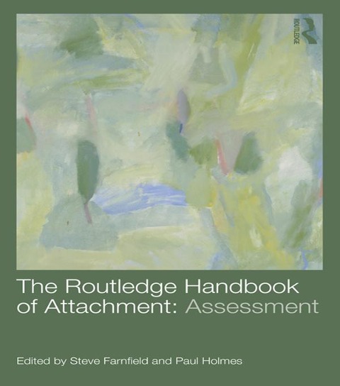 The Routledge Handbook of Attachment: Assessment - 