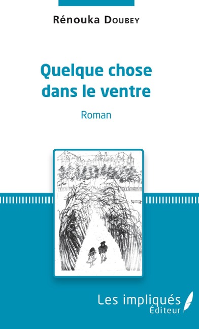 Quelque chose dans le ventre - Rénouka Doubey
