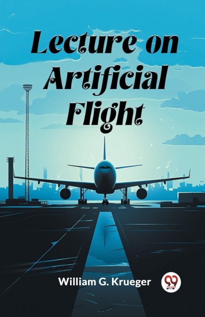 Lecture on Artificial Flight - William G. Krueger
