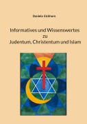 Cover-Bild zum Titel 'Informatives und Wissenswertes zu Judentum, Christentum und Islam' von 'Daniela Eichhorn'
