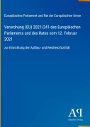 Cover-Bild zum Titel 'Verordnung (EU) 2021/241 des Europäischen Parlaments und des Rates vom 12. Februar 2021' von 'Europäisches Parlament und Rat der Europäischen Union'