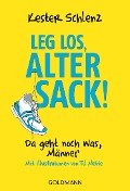 Cover-Bild zum Titel 'Leg los, alter Sack!' von 'Kester Schlenz'