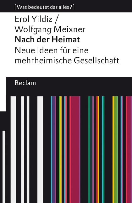 Nach der Heimat. Neue Ideen für eine mehrheimische Gesellschaft - Erol Yildiz, Wolfgang Meixner