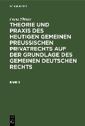 Franz Förster: Theorie und Praxis des heutigen gemeinen preußischen Privatrechts auf der Grundlage des gemeinen deutschen Rechts. Band 2 - Franz Förster