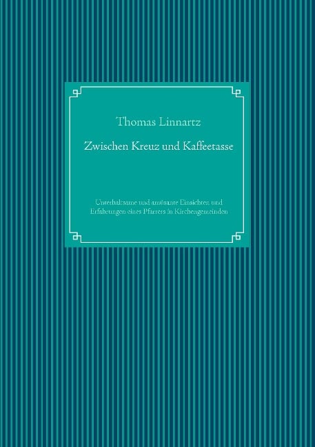 Zwischen Kreuz und Kaffeetasse - Thomas Linnartz