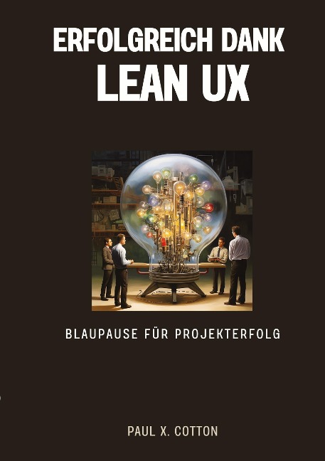 Erfolgreich dank Lean UX - Paul X. Cotton