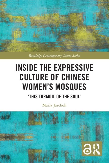 Inside the Expressive Culture of Chinese Women's Mosques - Maria Jaschok
