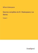 Cover-Bild zum Titel 'Oeuvres complètes de W. Shakespeare; Les féeries' von 'William Shakespeare'