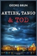 Cover-Bild zum Titel 'Aktien, Tango & Tod' von 'Georg Brun'