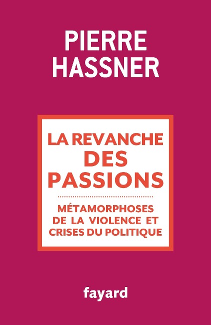 La revanche des passions - Pierre Hassner