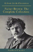 Father Brown: The Complete Collection (Feathers Classics) - Gilbert Keith Chesterton, Feathers Classics