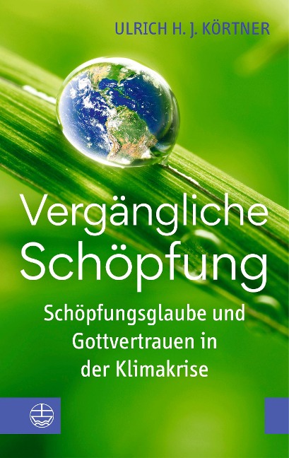 Vergängliche Schöpfung - Ulrich H. J. Körtner