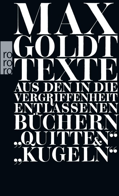 Texte aus den in die Vergriffenheit entlassenen Büchern "Quitten" und "Kugeln" - Max Goldt