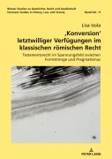Cover-Bild zum Titel ',Konversion' letztwilliger Verfügungen im klassischen römischen Recht' von 'Lisa Isola'
