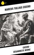 Cover-Bild zum Titel 'Cicero - Gesammelte Werke' von 'Marcus Tullius Cicero'