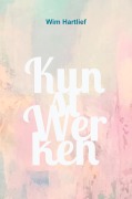 Cover-Bild zum Titel 'KunstWerken' von 'Wim Hartlief'