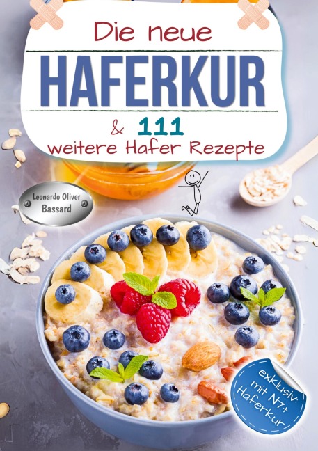 Die neue Haferkur und 111 weitere Hafer Rezepte - Leonardo Oliver Bassard