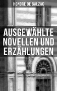 Ausgewählte Novellen und Erzählungen - Honoré de Balzac