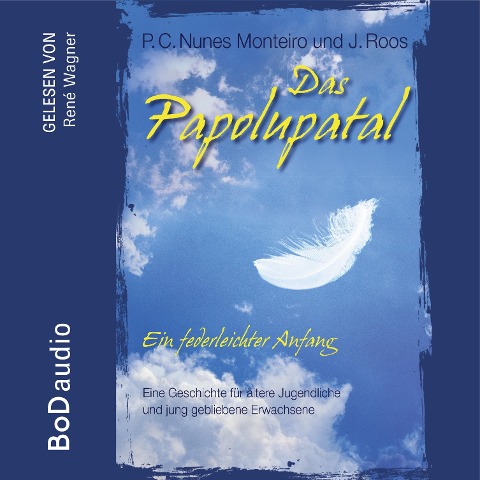 Das Papolupatal. Ein federleichter Anfang - P. C. Nunes Monteiro, J. Roos