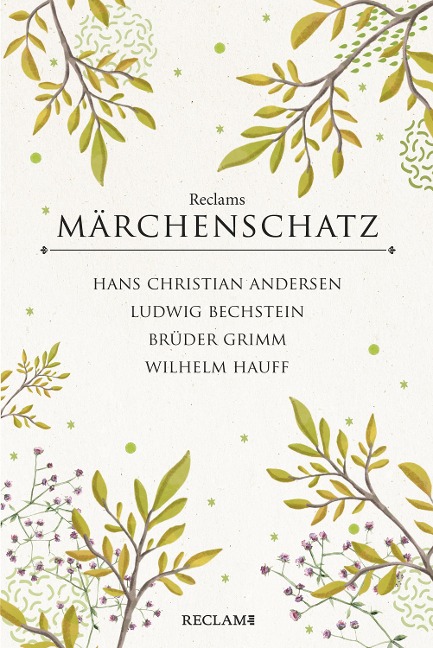 Reclams klassischer Märchenschatz - Brüder Grimm, Hans Christian Andersen, Wilhelm Hauff, Ludwig Bechstein