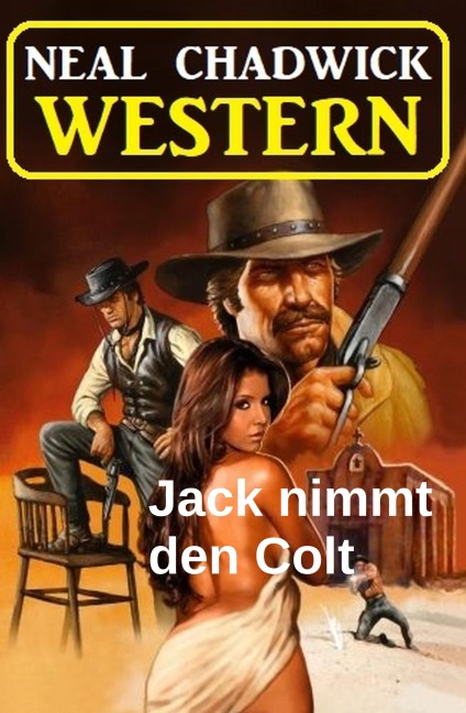 Jack nimmt den Colt: Western - Neal Chadwick
