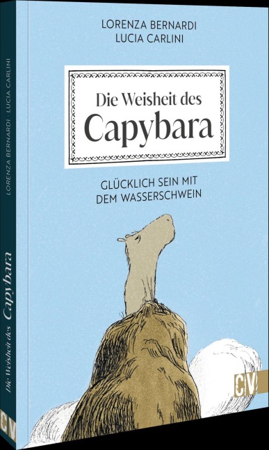 Die Weisheit des Capybara - Lorenza Bernardi, Lucia Carlini